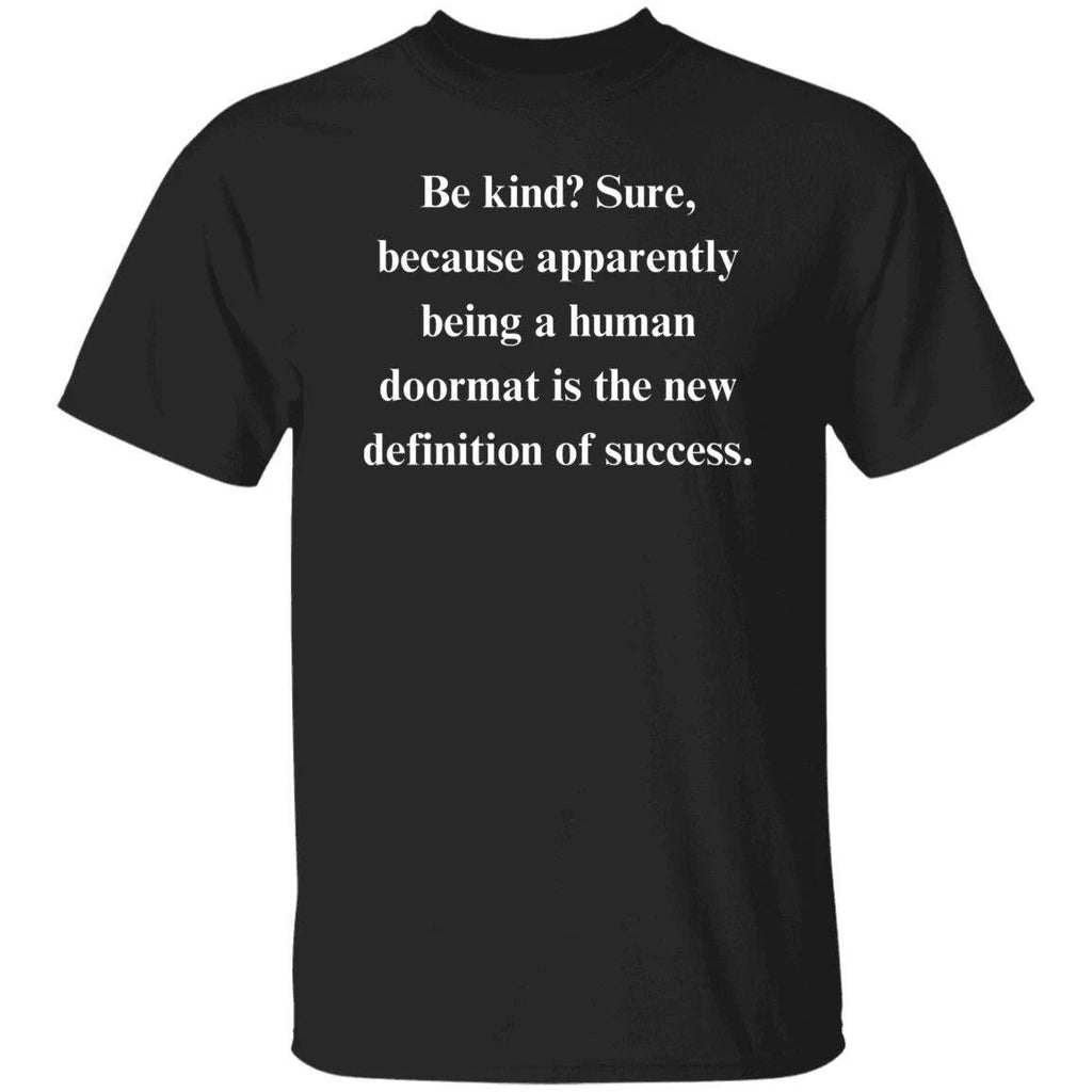 Sarcastic Be kind Unisex T-Shirt Humorous tee Black self love funny gift