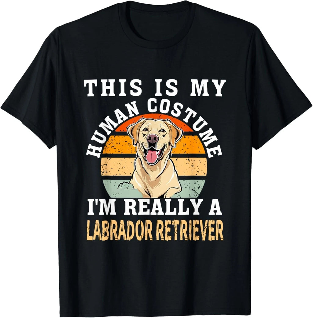 Funny Labrador Retriever Quote Cool Dog Men Women Gift Unisex T-Shirt