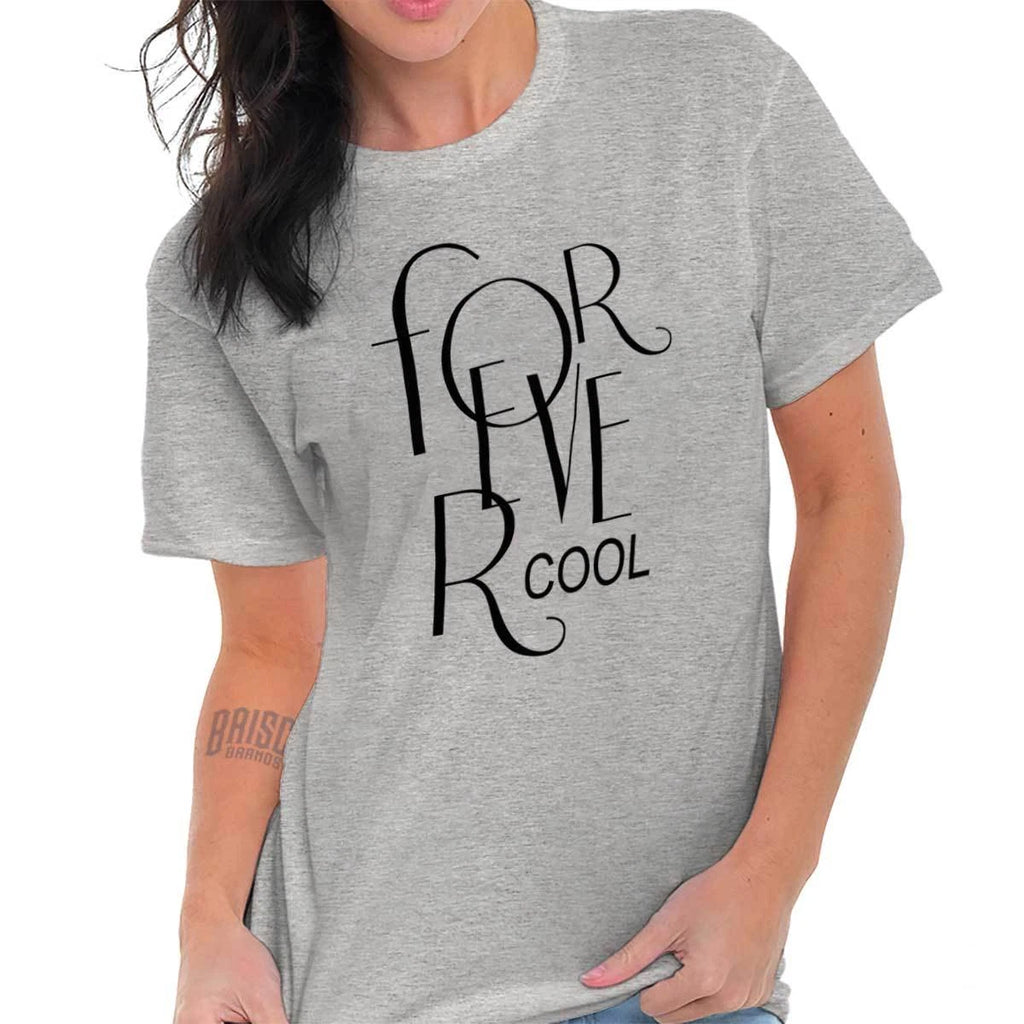 Forever Cool Trendy Party Best Friend Gift Womens Crewneck T Shirt Tees Tops