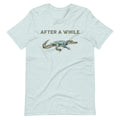 After a While Crocodile Shirt, Crocodile Shirt, Funny Shirt, Sarcastic Shirt