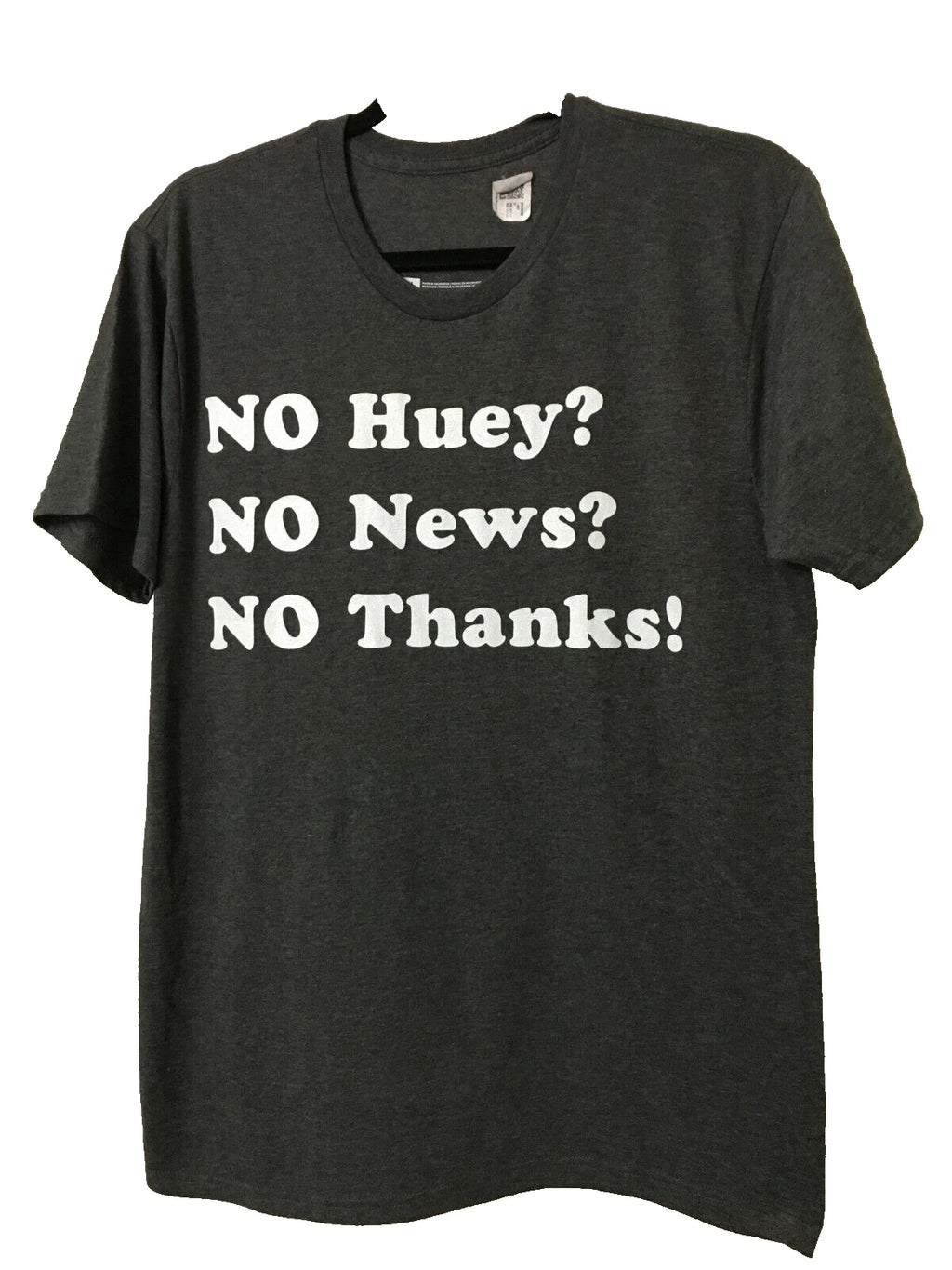 T-Shirt No Huey No News No Thanks Funny Quote Medium Gray Novelty Unisex Tee