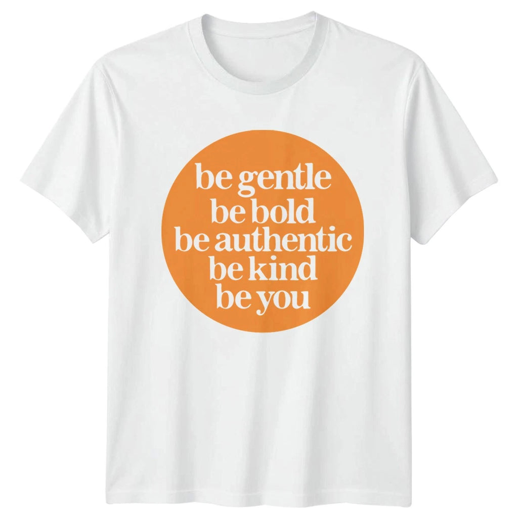Be Gentle Be Bold Be T-Shirt Self Love Motivational Birthday Gift For Him Her