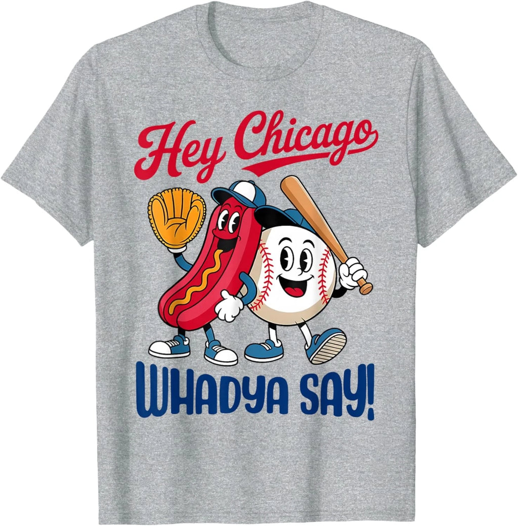Hey Chicago Whadya Say Hot Dog Baseball Funny 4th of July Unisex T-Shirt