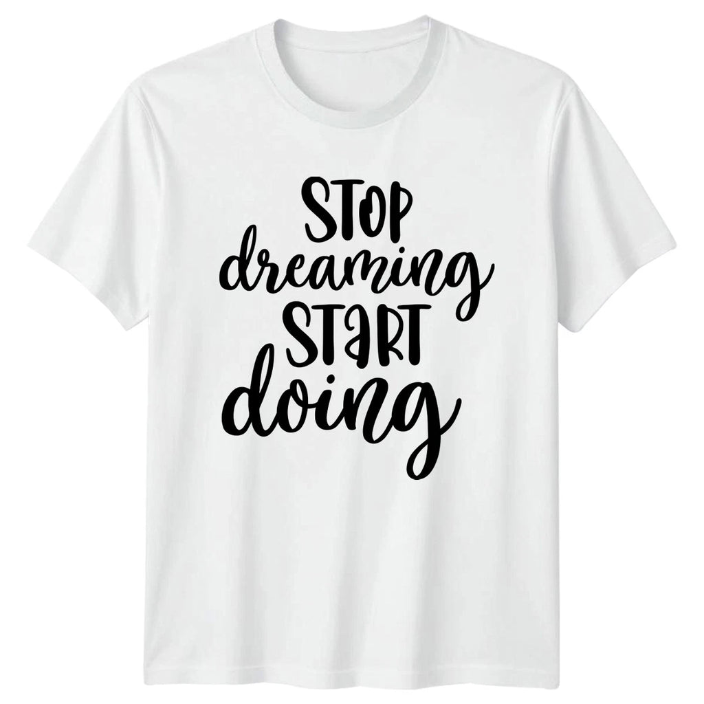 Stop Dreaming Start Doing T-Shirt Motivational Birthday Gift For Him And Her