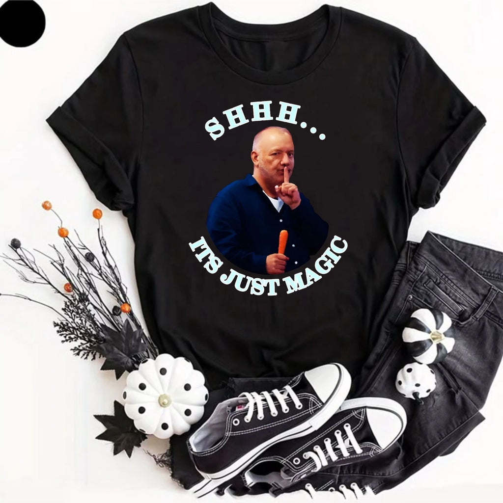 Shhh Its Just Magic T-Shirt Funny Meme Bob Mortimer Style Unisex Gift Tee Shirt
