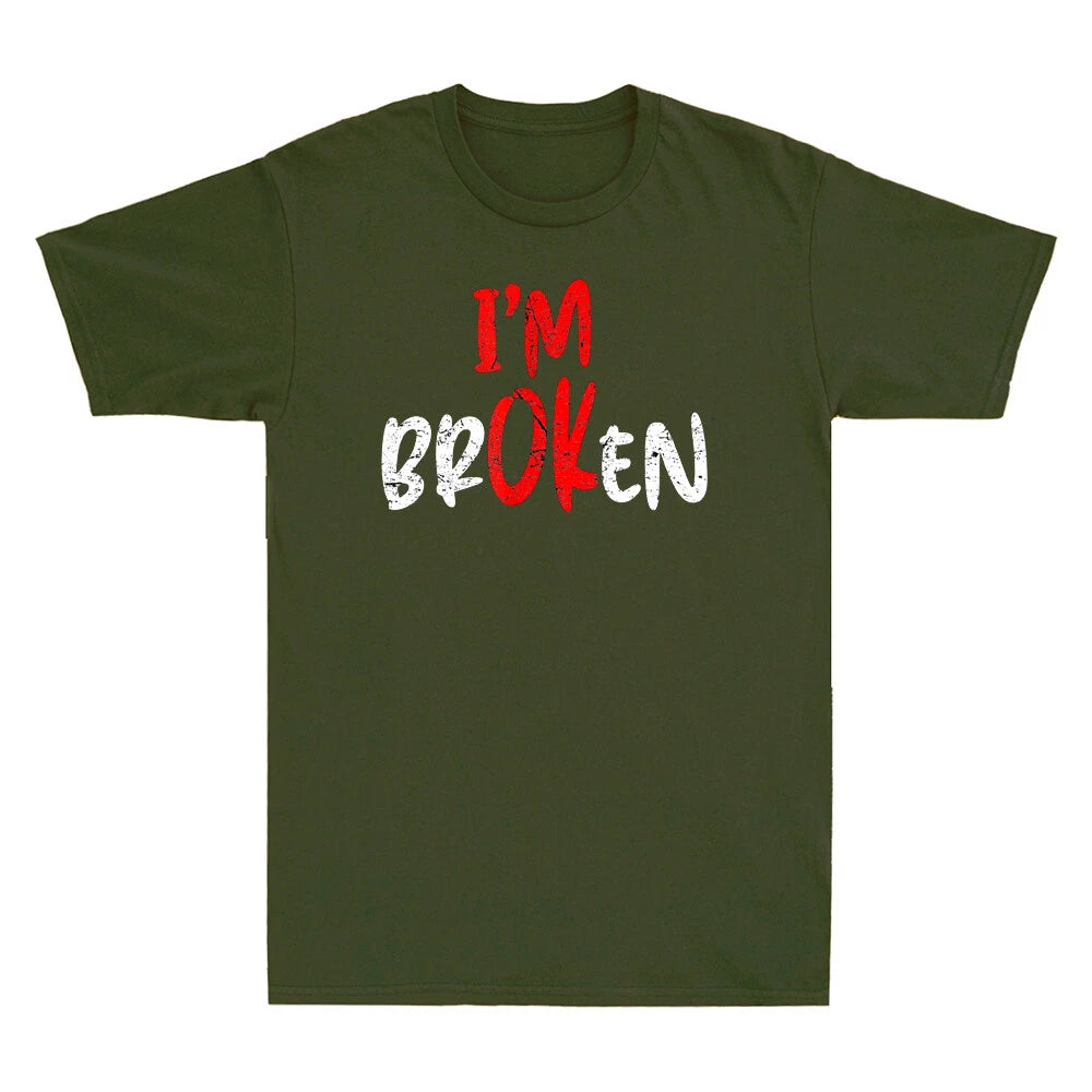 I'm Ok - I'm Broken Invisible Illness Funny Sarcastic Saying Vintage Men T-Shirt