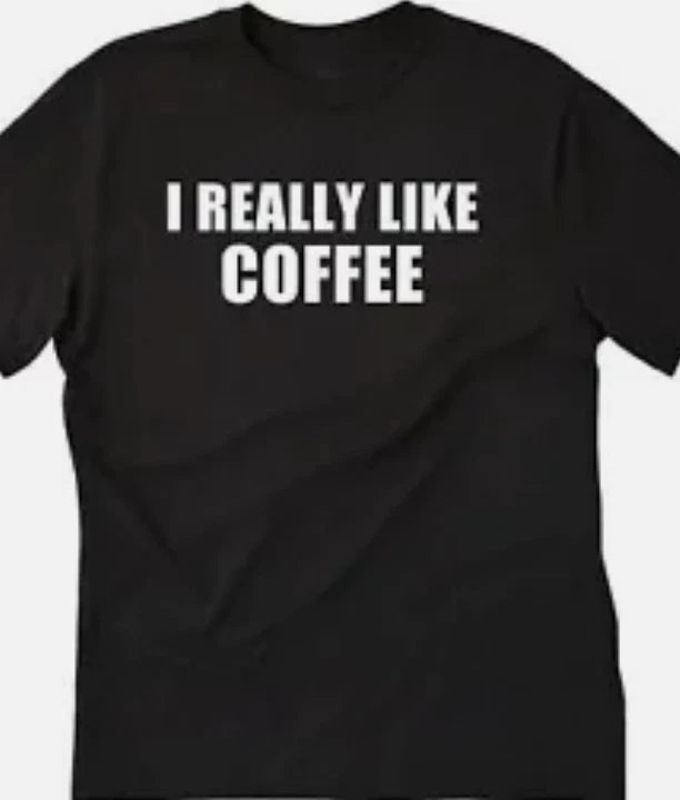 I really like Coffee Funny t shirt tee