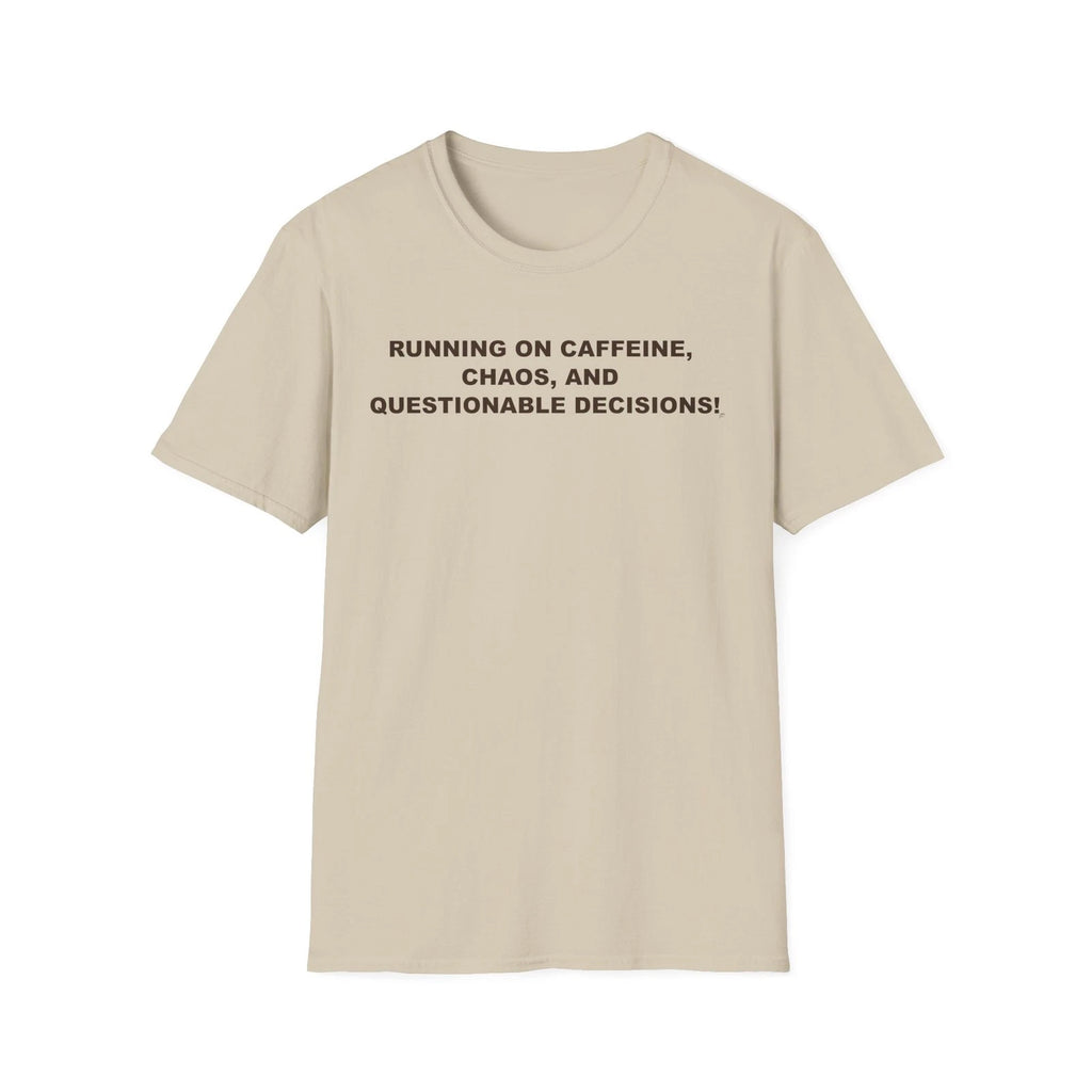 Caffeine, Chaos & Decisions On Unisex T-Shirt's Front - Funny Quote, Casual Wear