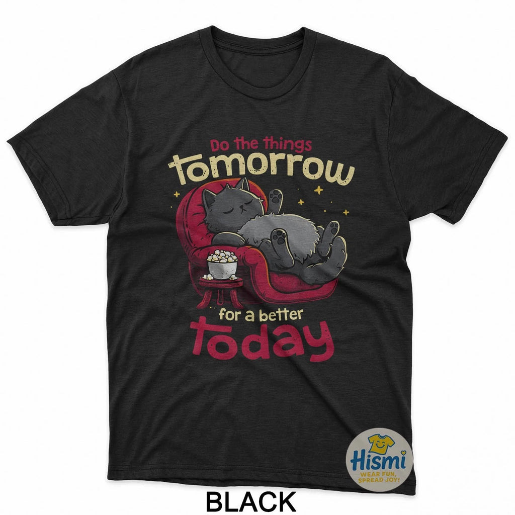 Do The Things Tomorrow For A Better Today Tee Lazy Cat Sleep T-Shirt