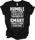 Humble Smart Sarcastic T-Shirt - Inspirational Quote Tee