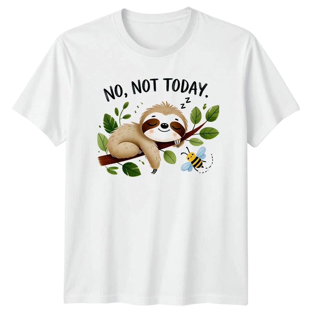 No Not Today Unisex T-Shirt Sloth Humor Birthday Gift For Him And Her