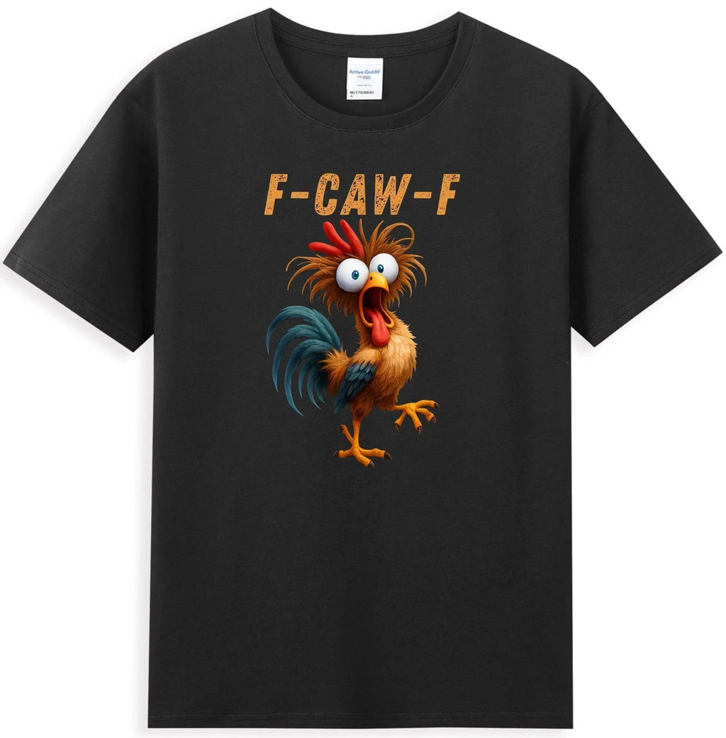 F-Caw-F Funny Rooster Chicken Meme Humor Quote Joke Graphic T-Shirt Unisex S-5XL