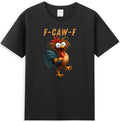 F-Caw-F Funny Rooster Chicken Meme Humor Quote Joke Graphic T-Shirt Unisex S-5XL