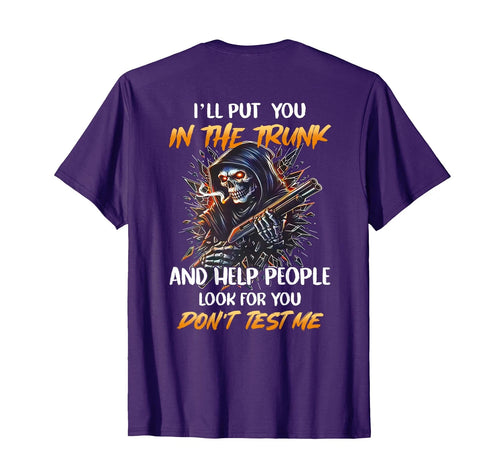 (BACK) I'll Put You In The Trunk And Help People Skeleton T-Shirt