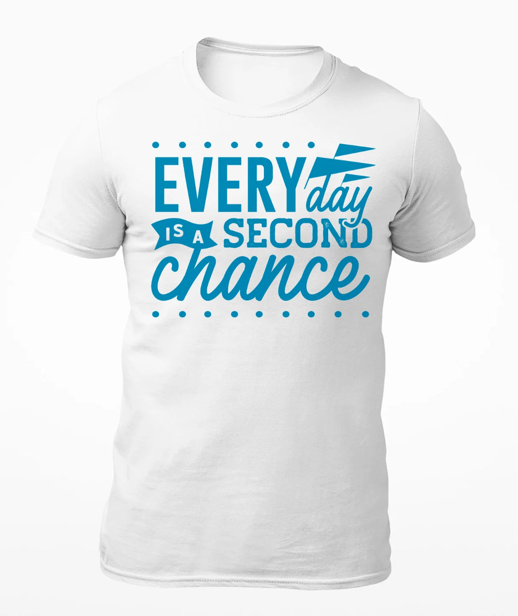 Everyday Is A Second Chance - Motivational Men's T-Shirt - Women's T-Shirt
