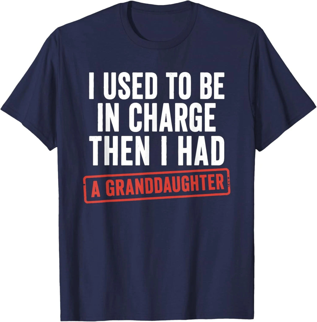 I Used to Be in Charge Then I Had A Granddaughter Unisex T-Shirt