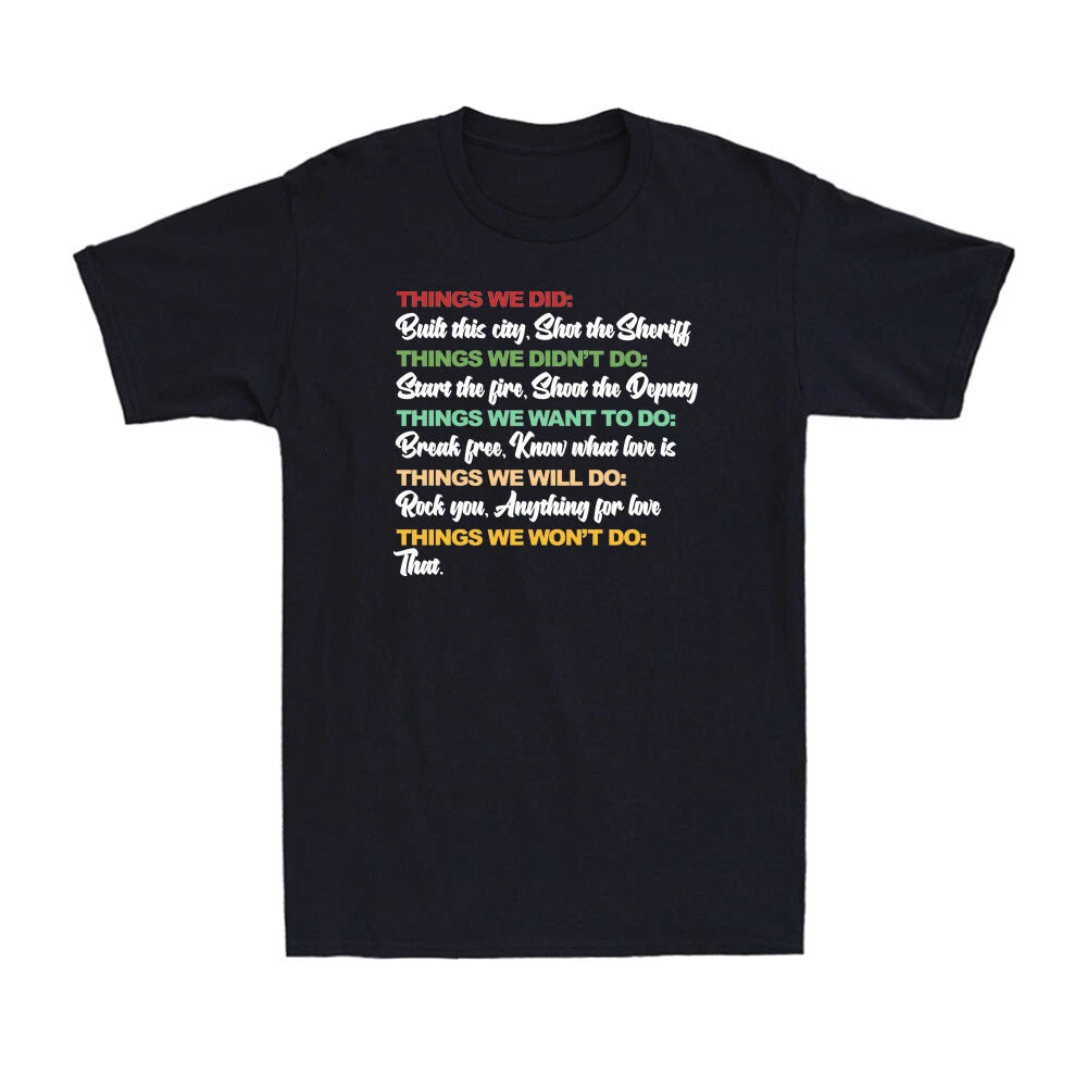 Things We Did Built This City Shot The Sheriff Start Funny Saying Men's T-Shirt