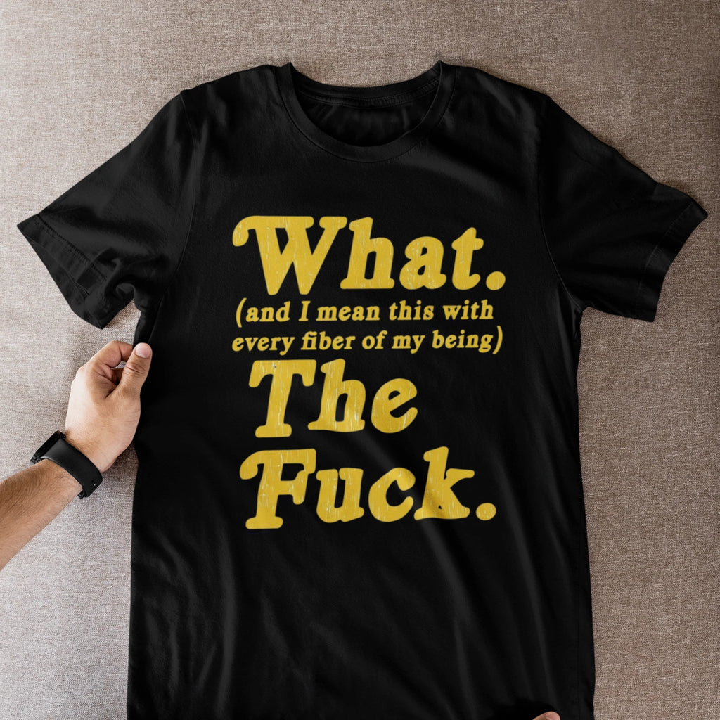 Wait What The Actual F**k Sarcastic Humor T-Shirt Funny Saying Tee