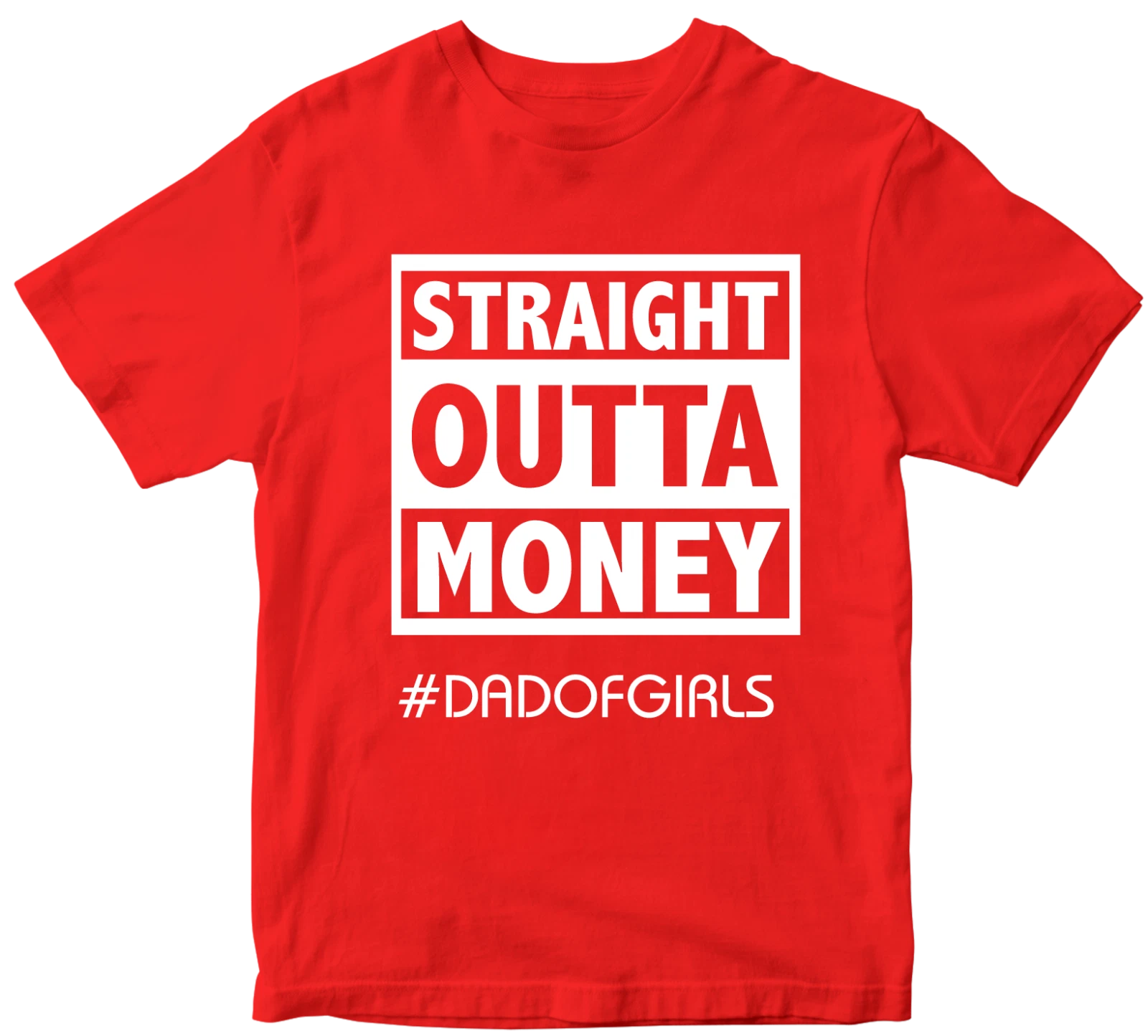 Straight Outta Money #dadofgirls T-shirt Father's Day Daughter Dad Birthday Gift