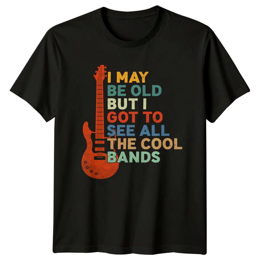 Cool Bands Guitarist T-Shirt I May Be Old Music Lover Tee