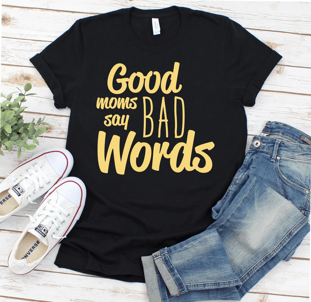 Good Moms Say Bad Words Funny Fitness Funny Mom Wife Gift Cute Trendy T-shirt