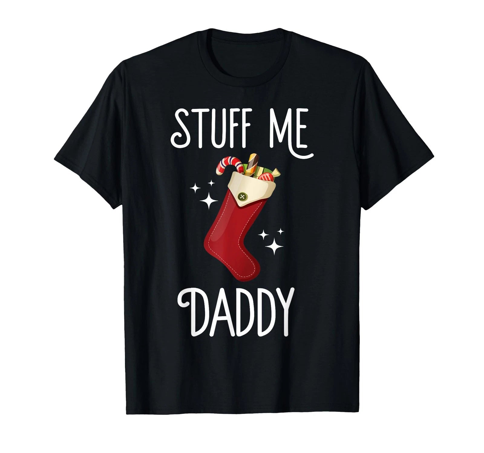 Stuff Me Daddy Naughty Christmas Stocking Dirty Xmas T-Shirt