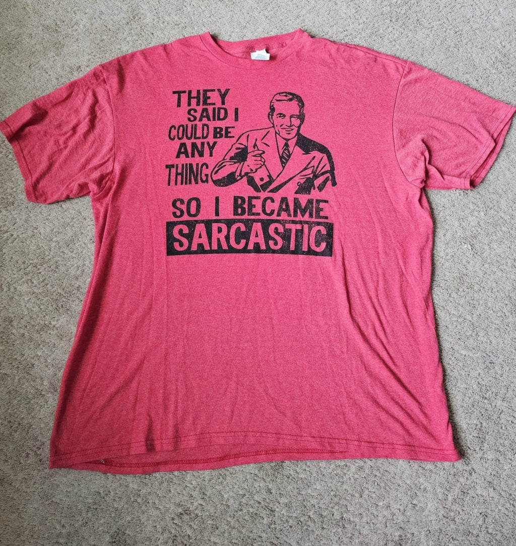 They Said I Could Be Anything So I Became Sarcastic Red Humor Shirt Size X-LARGE