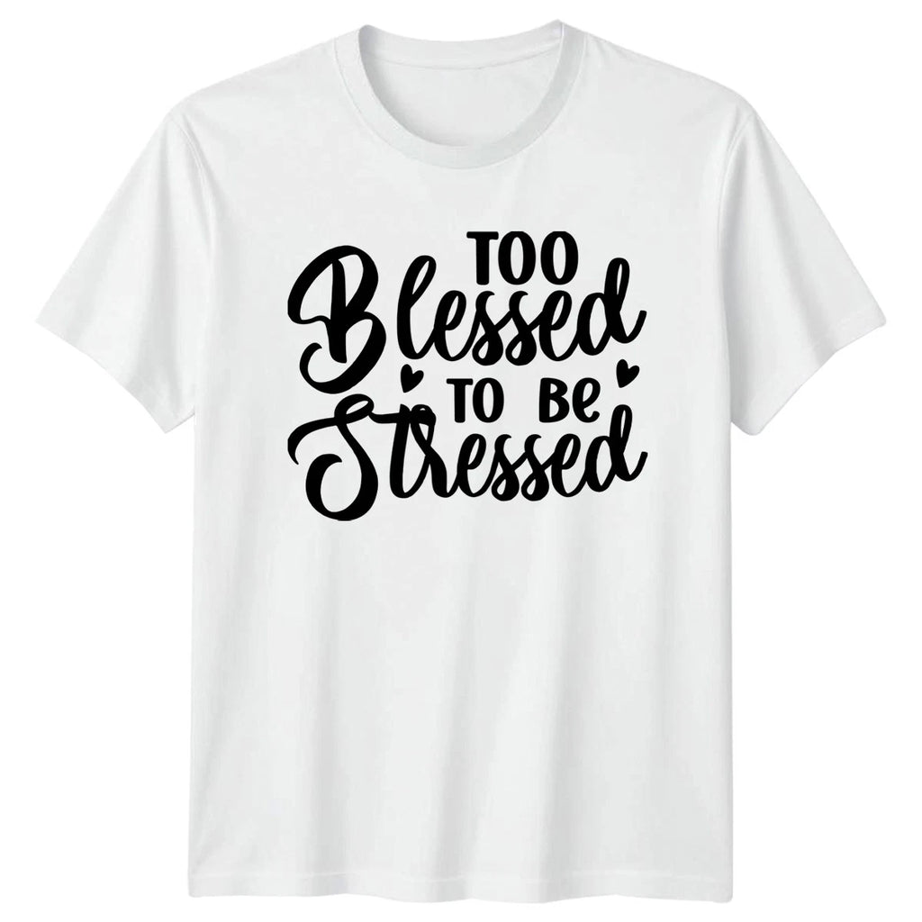 Too Blessed To Be Stressed T-Shirt Motivational Gift For Him And Her