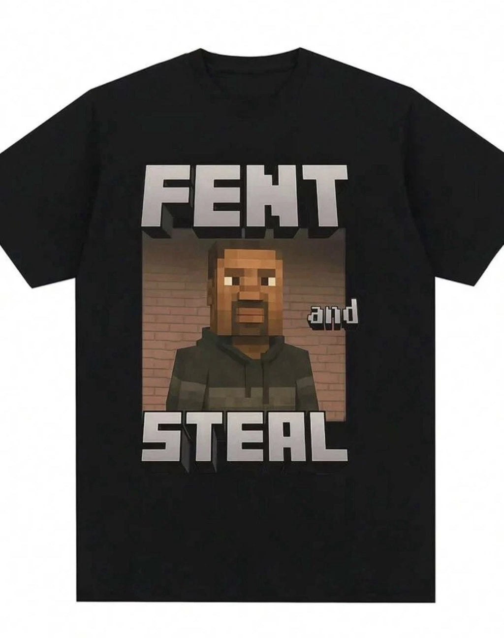 Fent and Steal T-Shirt – Hilarious Meme-Inspired Graphic Tee for Trendy Outfits