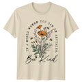 Bee Kind T-Shirt In A World Where You Can Be Anything Nature Bee T-Shirt