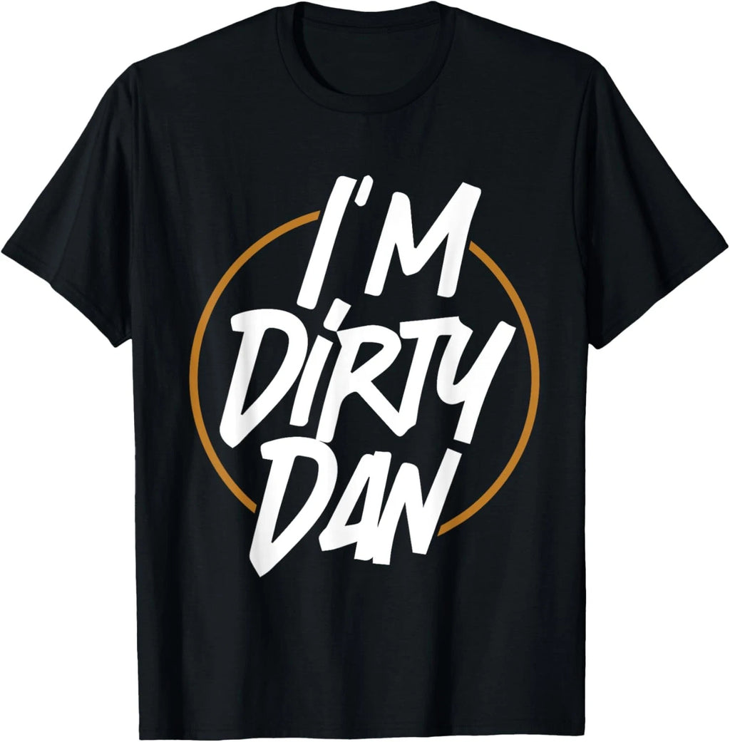 I'm Dirty Dan - Funny Sarcastic Cartoon Quote Bob - Golden T-Shirt