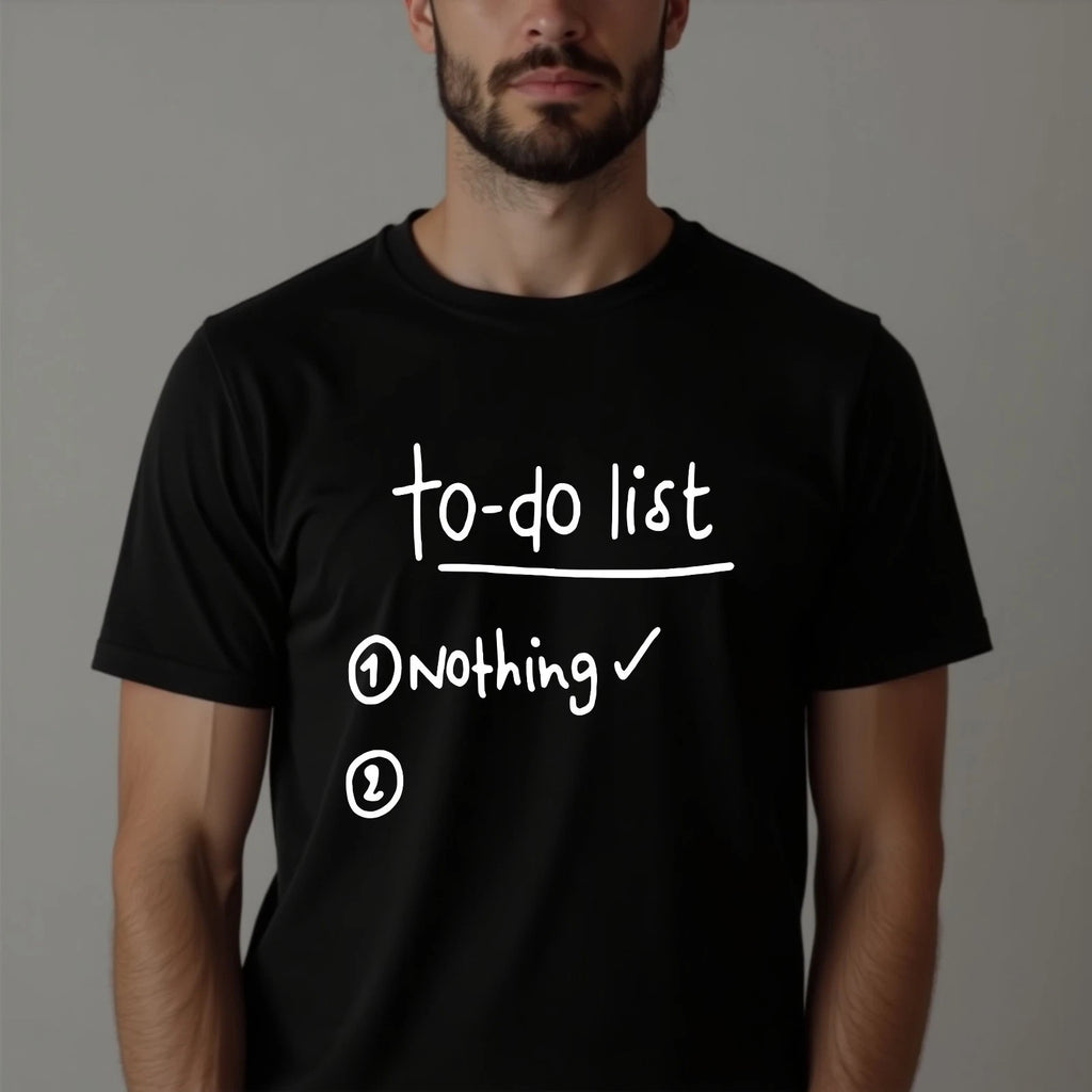 To-Do List Nothing T-Shirt Funny Sarcastic Lazy Novelty Slogan Joke Tee Gift Top