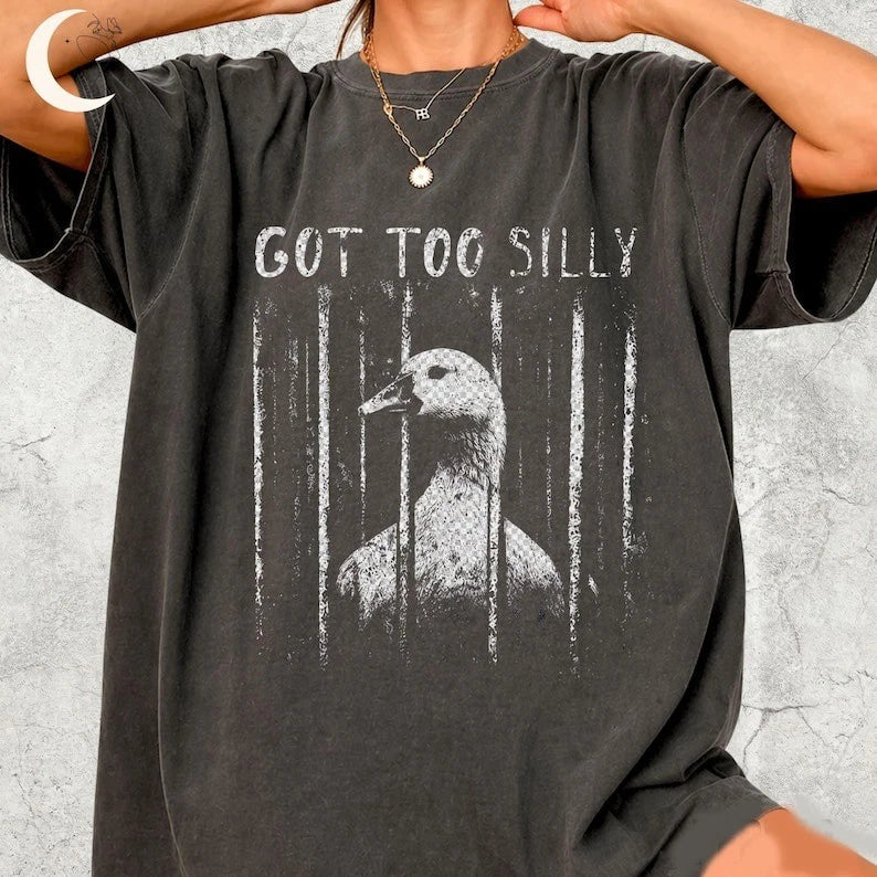 GOT TOO SILLY Shirt, Funny Goose Meme Tee, Unhinged Humor Shirt, Dark Humor Anim