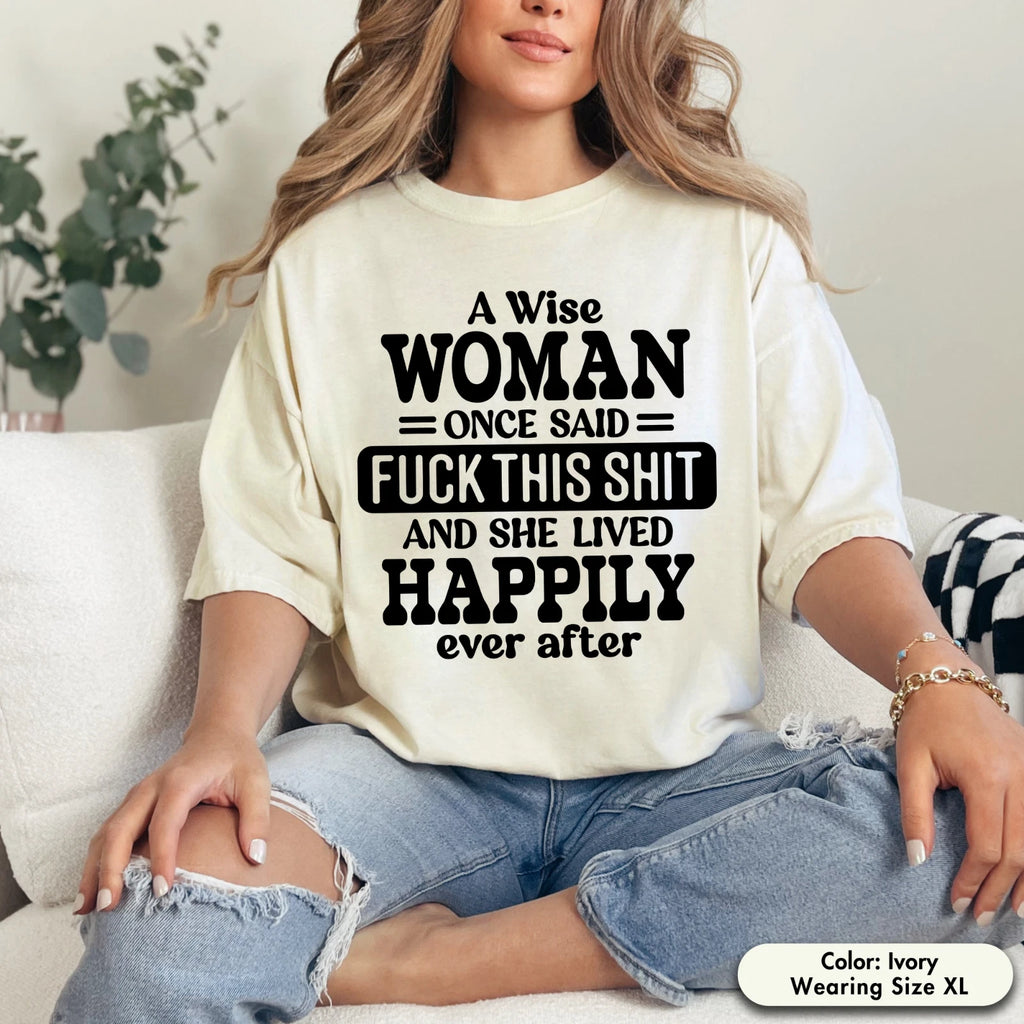 Comfort Colors Funny Unisex Feminist T-Shirt - Sarcastic Phrase Tee Colorful