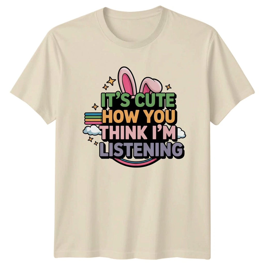 Its Cute How You Think Womens T-Shirt Sarcastic Quotes Humor Birthday Gift