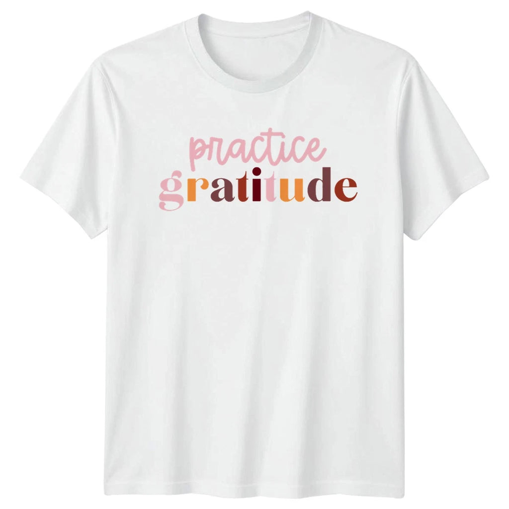 Practice Gratitude T-Shirt Mindfulness Motivational Birthday Gift For Him