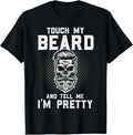 Funny Beard Quote Touch My Beard And Tell Me I'm Pretty T-Shirt