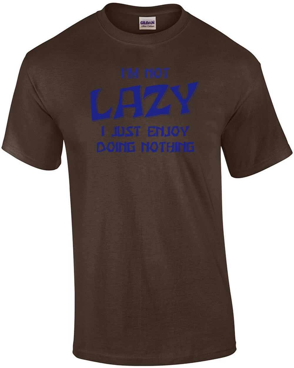 I'm Not Lazy... I Enjoy Doing Nothing! T-Shirt