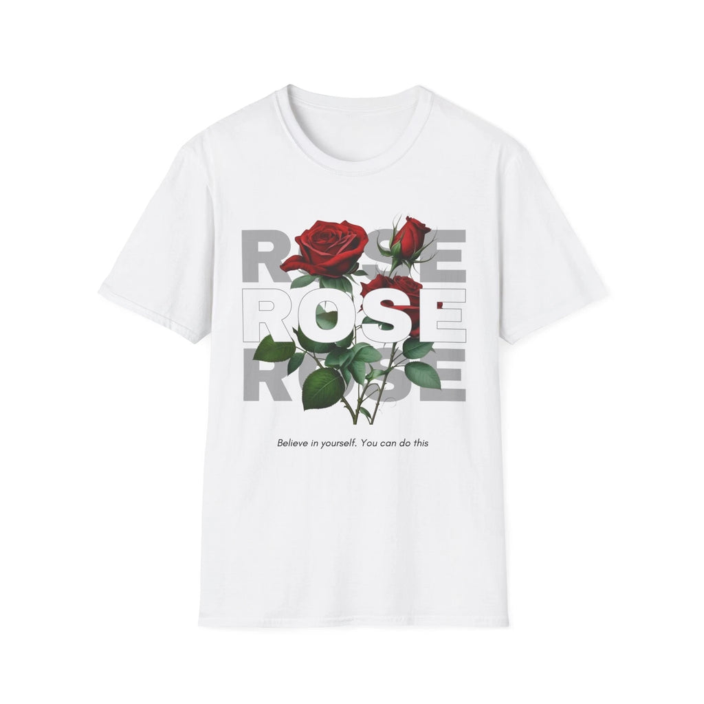 Inspirational Rose T-Shirt - "Believe in Yourself" - Unisex Softstyle