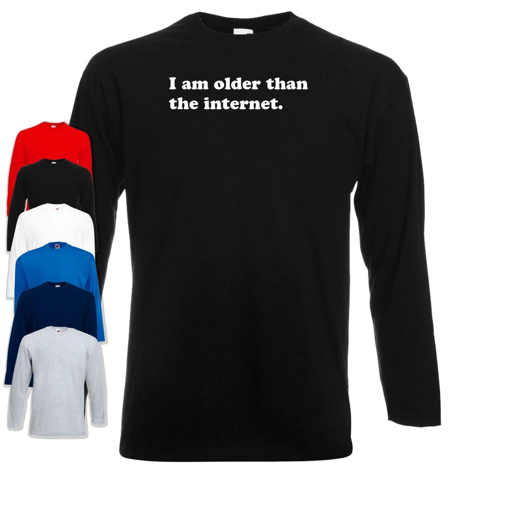 I Am Older Than The Internet Long Sleeve T-Shirt | Funny | Gen X | Meme