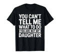 You Cant Tell Me What To Do Daughter Funny T-Shirt Gift