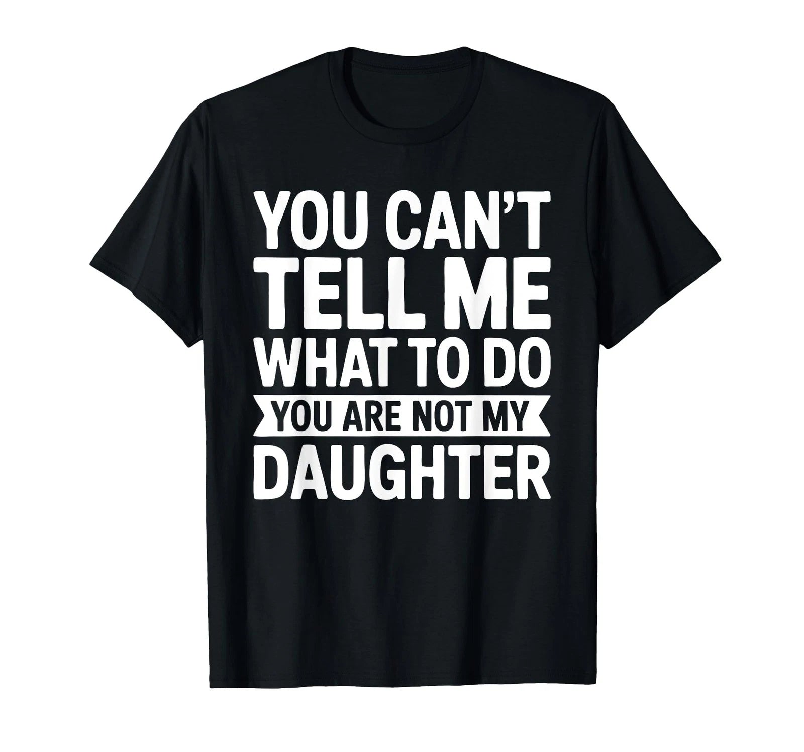 You Cant Tell Me What To Do Daughter Funny T-Shirt Gift