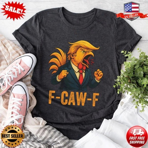 F-Caw-F Trump Rooster Chicken Meme Shirt, Funny Political Vintage T-Shirt S-5XL