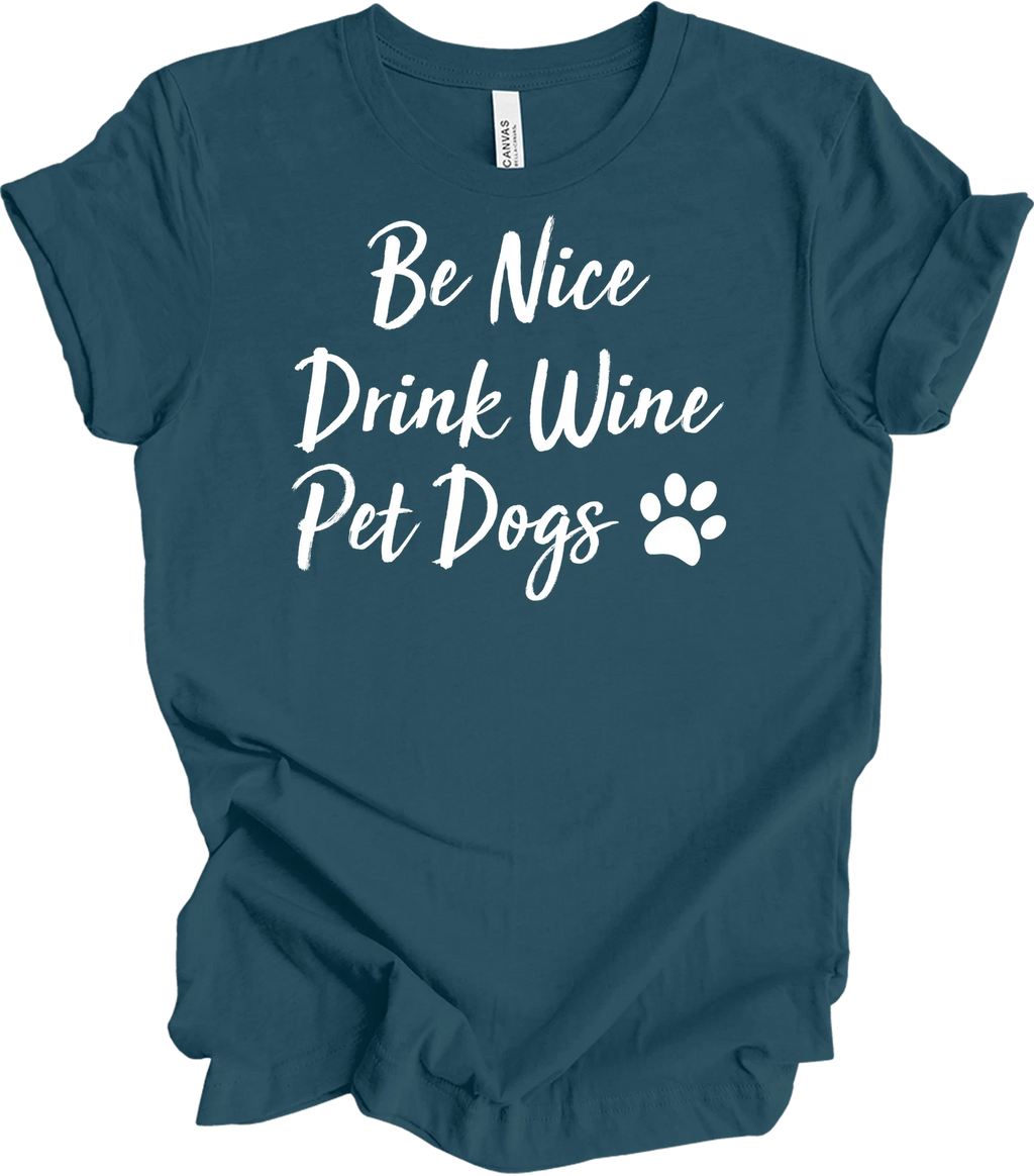 Be Nice Drink Wine Pet Dogs Shirt Funny Wine Lover Dog Mom Quote Gift Tee