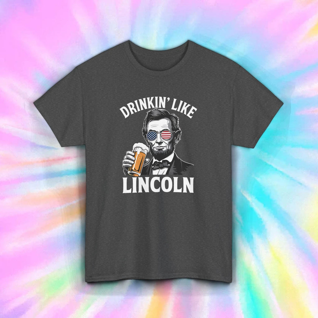 Drinkin’ Like Lincoln Shirt Funny Patriotic 4th July Abe Beer Humor Tee S-5XL