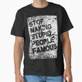 STOP MAKING STUPID PEOPLE FAMOUS by lalaynahop