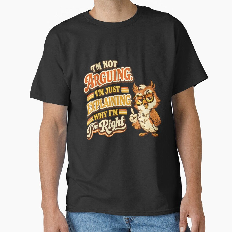 Funny Sarcastic Im Not Arguing Im Just Explaining Why Im Right Vintage Owl T-Shirt by ElkasDesign