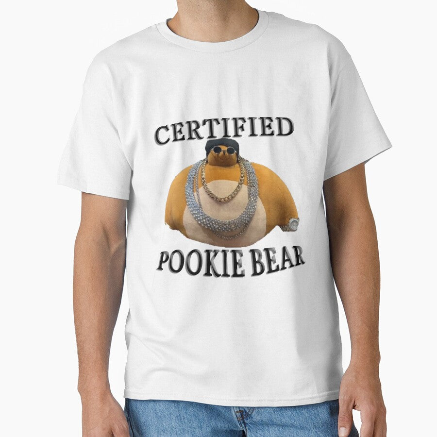 CERTIFIED POOKIE BEAR T-Shirt by UsIsWhatYouNeed