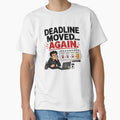 Deadline Moved Again Funny Design by CoolTShirtDesign