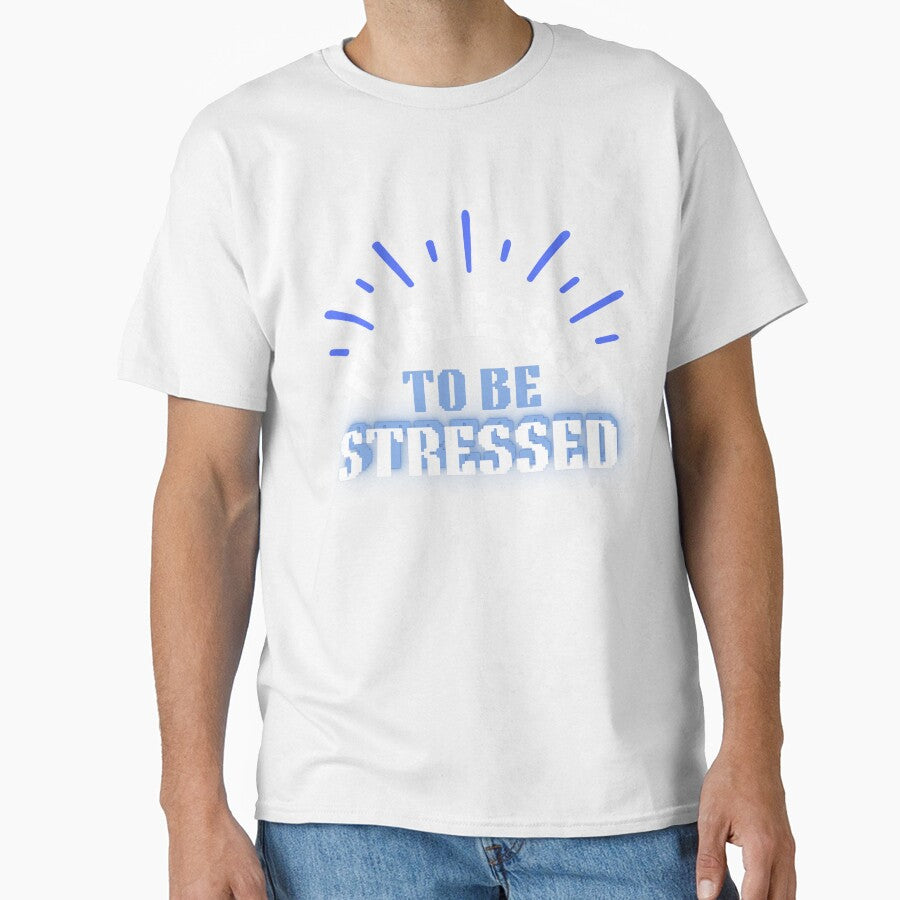 To Blessed To Be Stressed by HotNerdShirts
